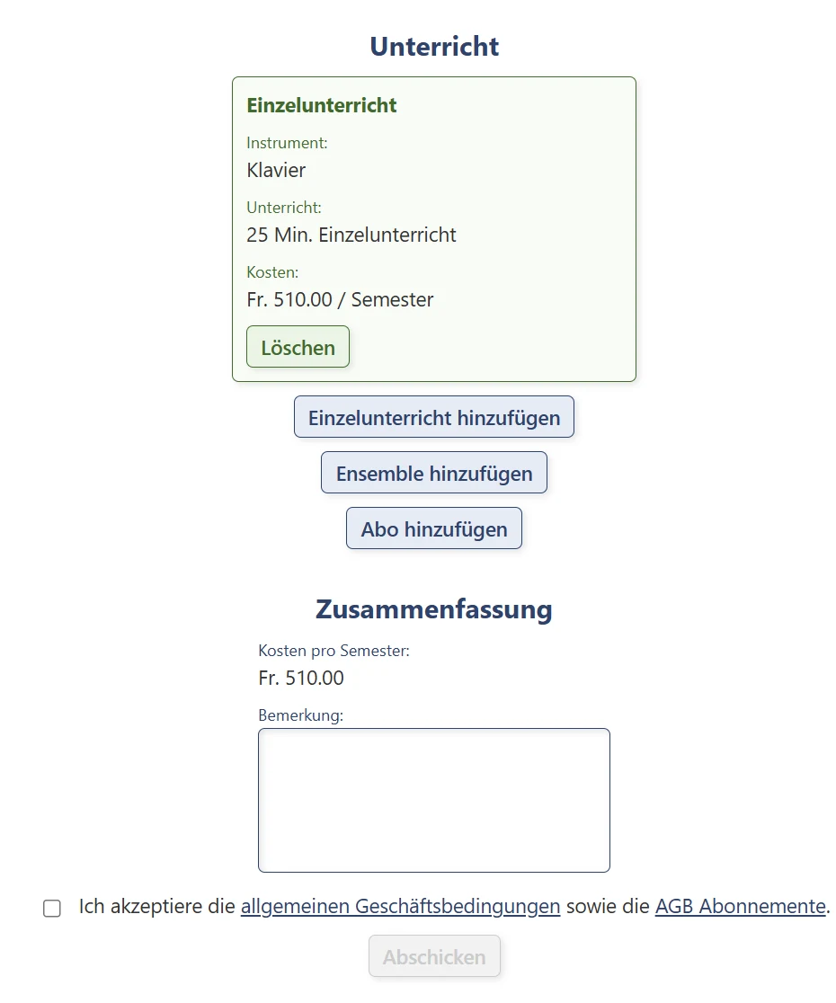 Der untere Teil des Anmeldeformulars: Einzelunterricht Klavier, 25 Minuten, Fr. 510.00 pro Semester, darunter die Knöpfe zum Hinzufügen von Einzelunterricht, Ensemble und Abo, die Zusammenfassung mit Bemerkung, die Geschäftsbedingungen und der Knopf Abschicken.